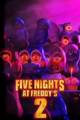 When Does FNAF 2 Movie Come Out: Exploring the Hype and Speculations